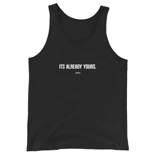 "IT'S ALREADY YOURS. Men's Tank Top - DRIFT."